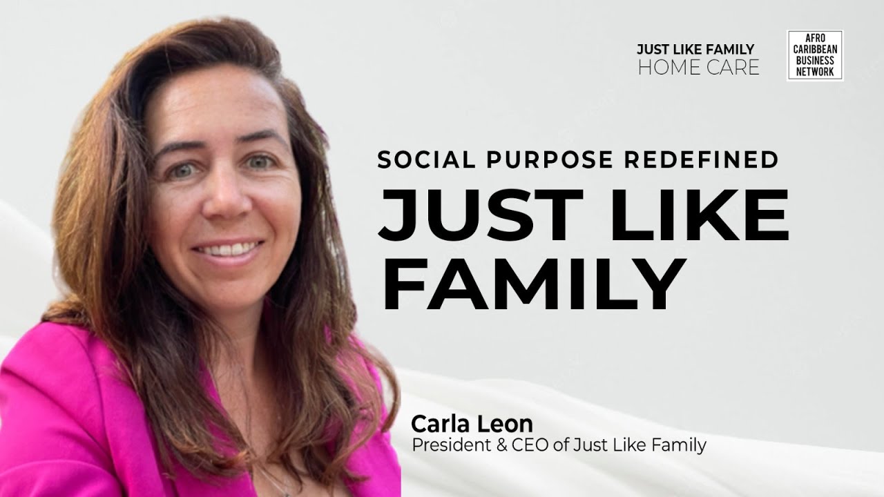 The Bravery of Purpose: Redefining Aging, Care, and Social Purpose Entrepreneurship with Carla Leon from Just Like Family Home Care