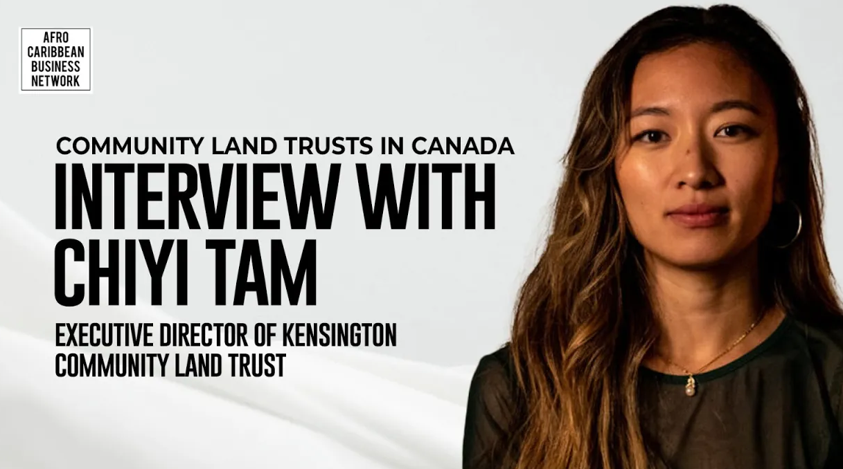 Community Land Trusts in Canada: A Pathway to Ownership and Security for Black Entrepreneurs interview with Chiyi Tam