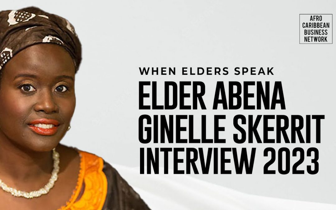 Building Trust, Wealth, and Legacy: Essential Business Strategy from Elder Wisdom – Interview with ELDER ABENA GINELLE SKERRIT