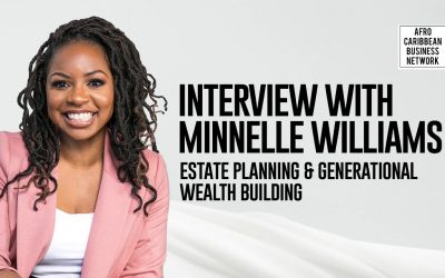 Black Entrepreneur Estate Planning: Why Living Well Means Planning Ahead – Interview with MINNELLE WILLIAMS