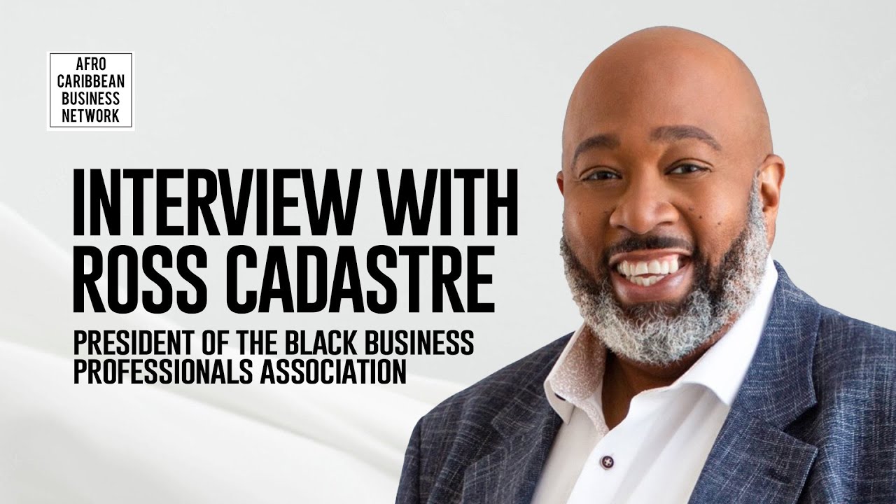 Black Entrepreneur Support in Canada: Insights from former BBPA President Ross Cadastre